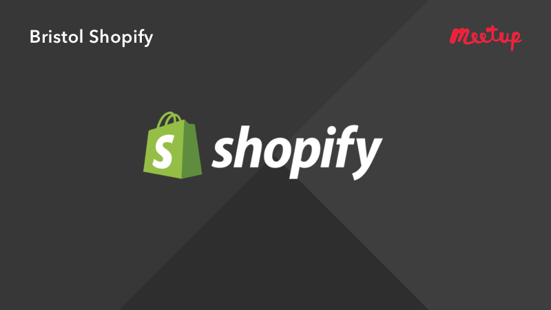 Bristol Shopify Meetup #1